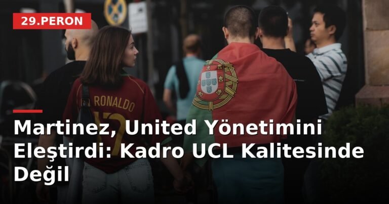 Martinez, United Yönetimini Eleştirdi: Kadro UCL Kalitesinde Değil
