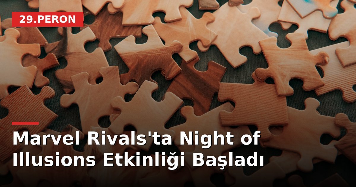 Marvel Rivals'ta Night of Illusions Etkinliği Başladı