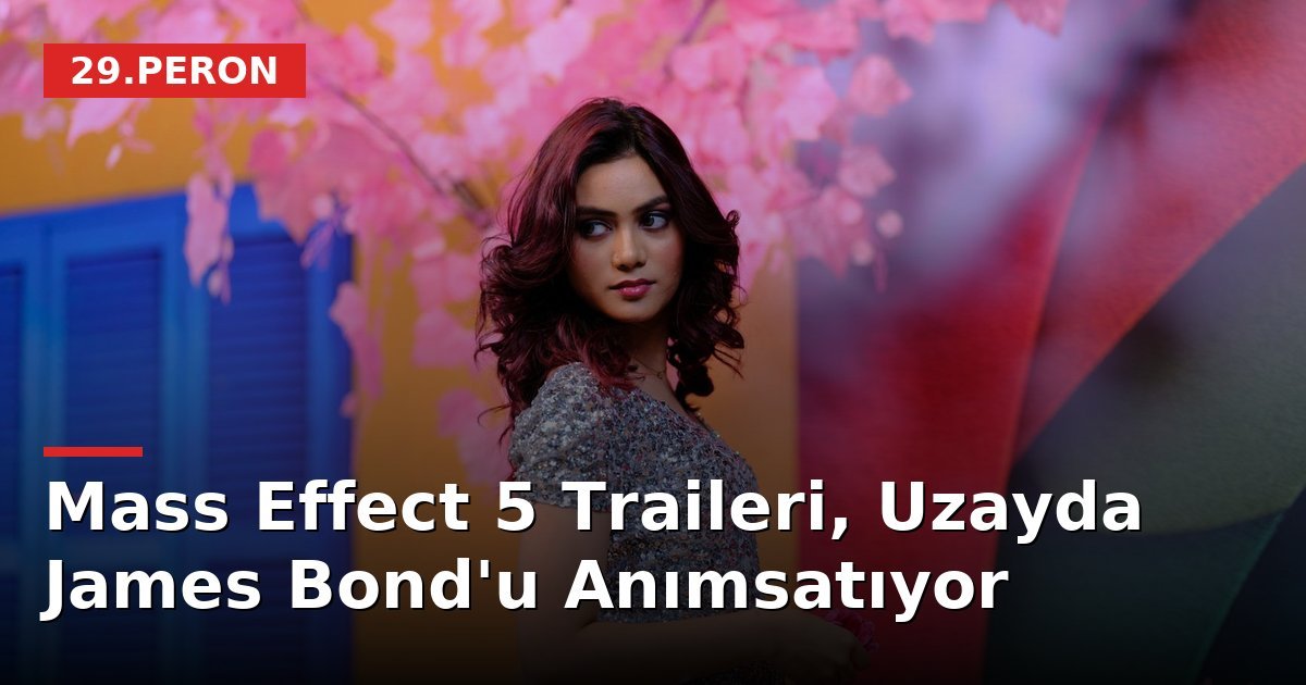 Mass Effect 5 Traileri, Uzayda James Bond'u Anımsatıyor
