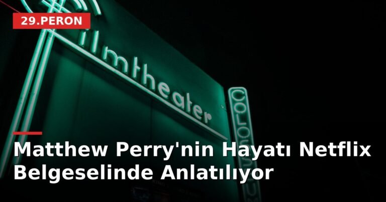 Matthew Perry'nin Hayatı Netflix Belgeselinde Anlatılıyor