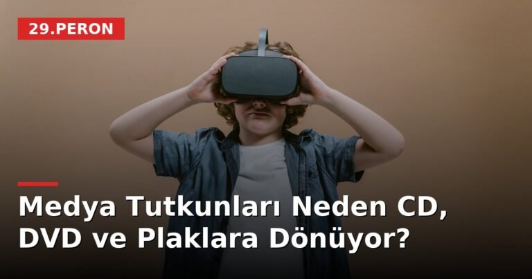 Medya Tutkunları Neden CD, DVD ve Plaklara Dönüyor?