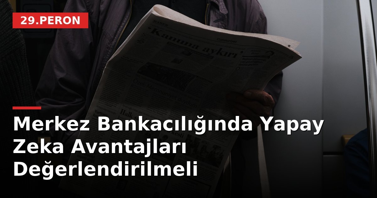 Merkez Bankacılığında Yapay Zeka Avantajları Değerlendirilmeli