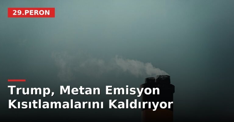 Trump, Metan Emisyon Kısıtlamalarını Kaldırıyor