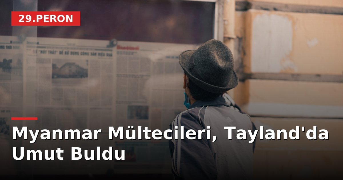 Myanmar Mültecileri, Tayland'da Umut Buldu