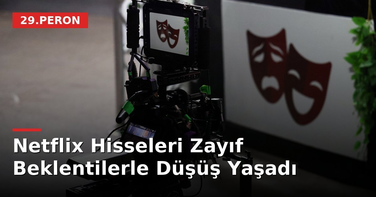 Netflix Hisseleri Zayıf Beklentilerle Düşüş Yaşadı