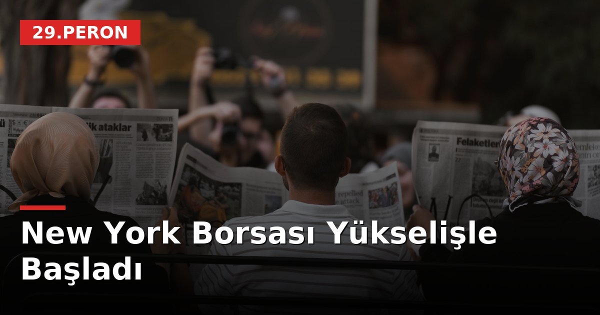 New York Borsası Yükselişle Başladı