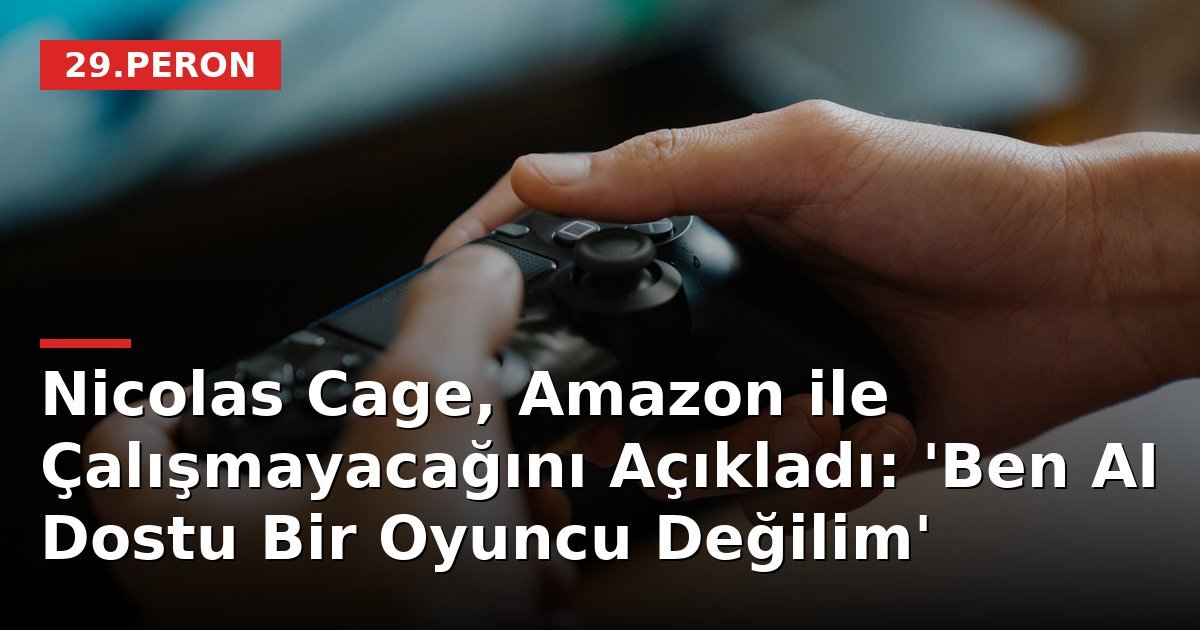 Nicolas Cage, Amazon ile Çalışmayacağını Açıkladı: 'Ben AI Dostu Bir Oyuncu Değilim'
