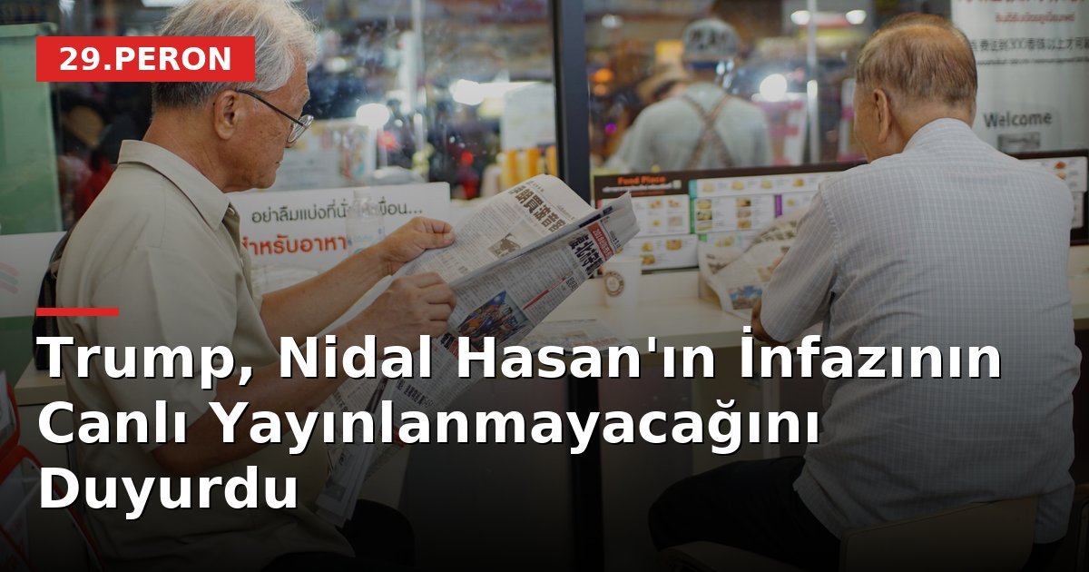 Trump, Nidal Hasan'ın İnfazının Canlı Yayınlanmayacağını Duyurdu