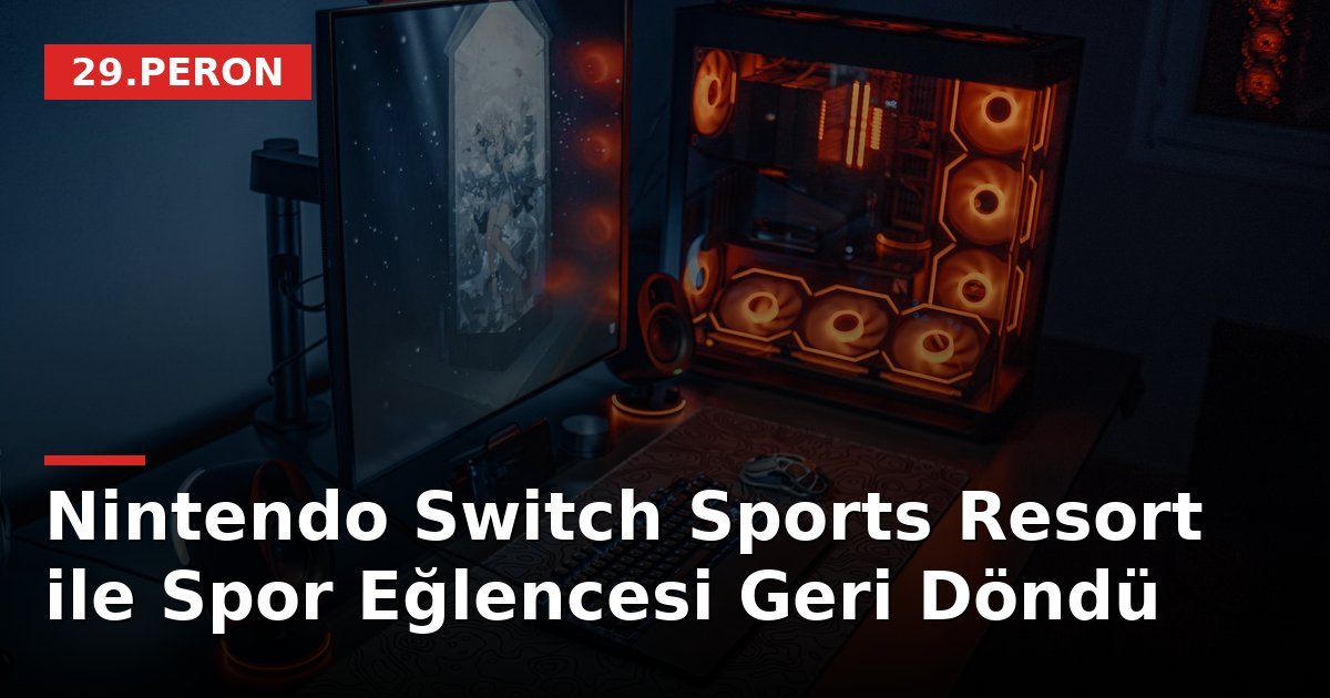 Nintendo Switch Sports Resort ile Spor Eğlencesi Geri Döndü