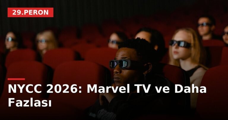 NYCC 2026: Marvel TV ve Daha Fazlası