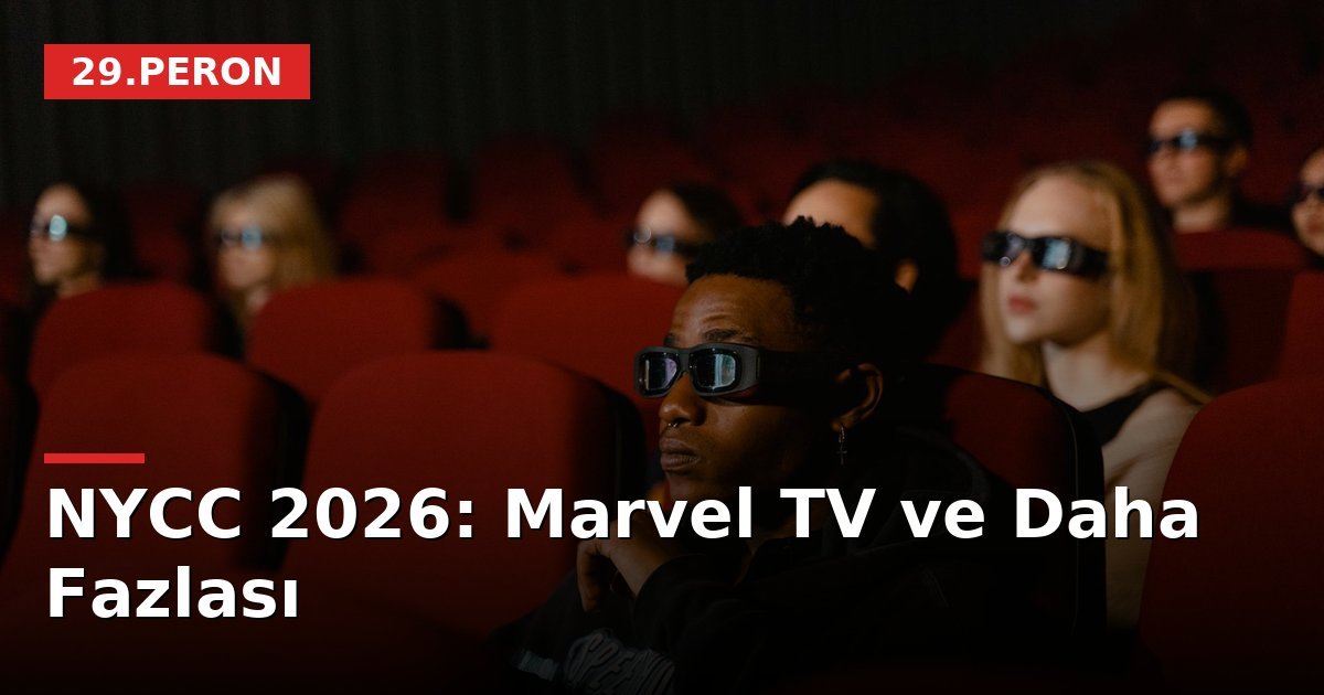 NYCC 2026: Marvel TV ve Daha Fazlası