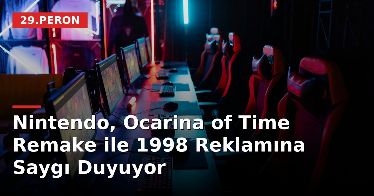 Nintendo, Ocarina of Time Remake ile 1998 Reklamına Saygı Duyuyor