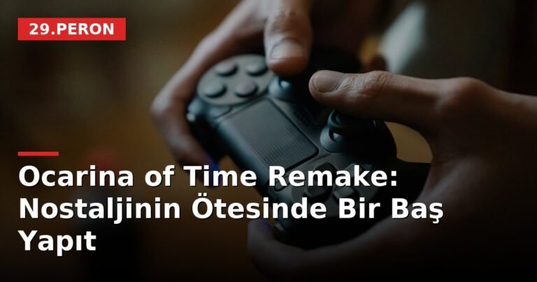 Ocarina of Time Remake: Nostaljinin Ötesinde Bir Baş Yapıt