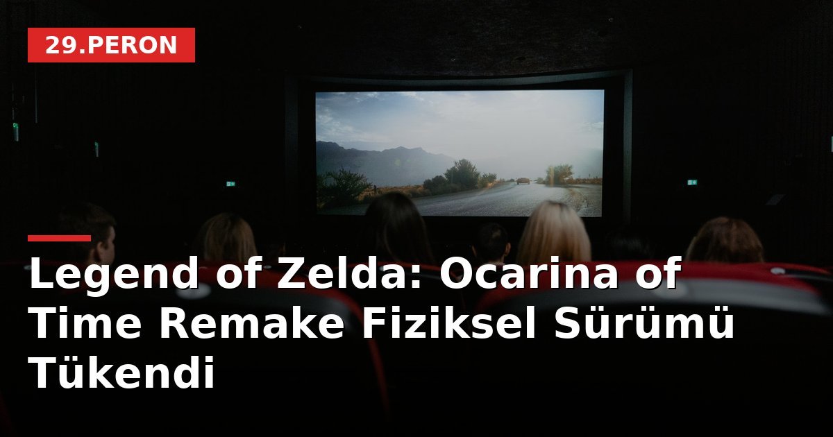 Legend of Zelda: Ocarina of Time Remake Fiziksel Sürümü Tükendi