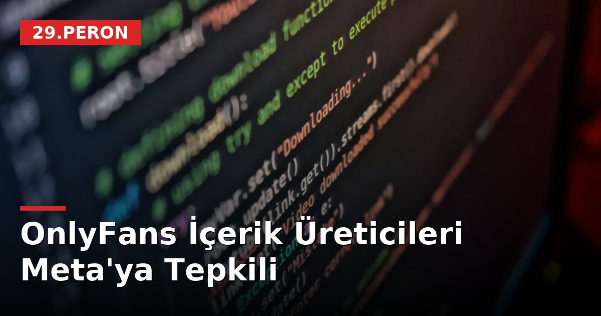 OnlyFans İçerik Üreticileri Meta'ya Tepkili