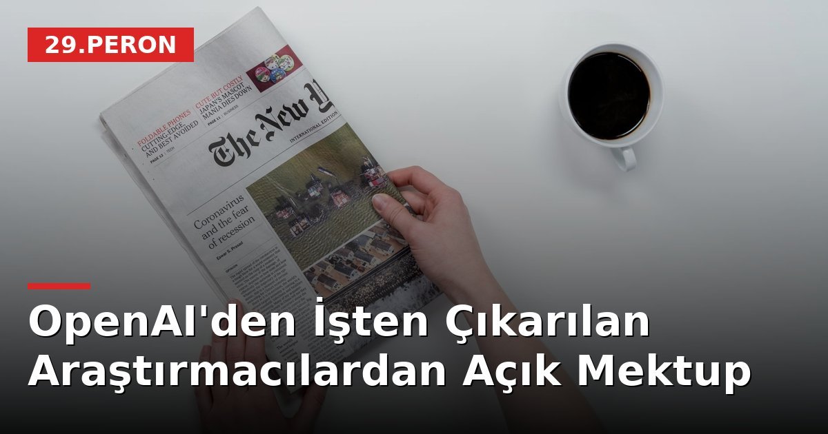 OpenAI'den İşten Çıkarılan Araştırmacılardan Açık Mektup
