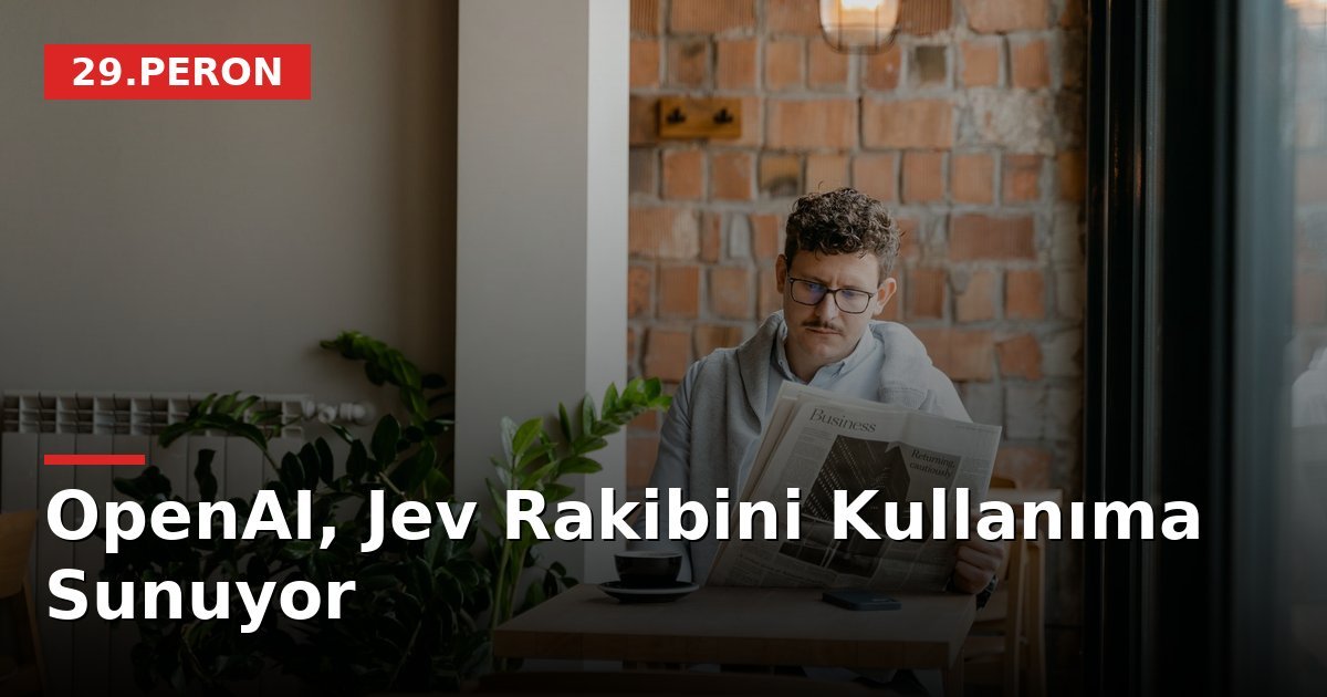 OpenAI, Jev Rakibini Kullanıma Sunuyor