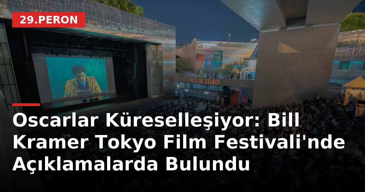 Oscarlar Küreselleşiyor: Bill Kramer Tokyo Film Festivali'nde Açıklamalarda Bulundu