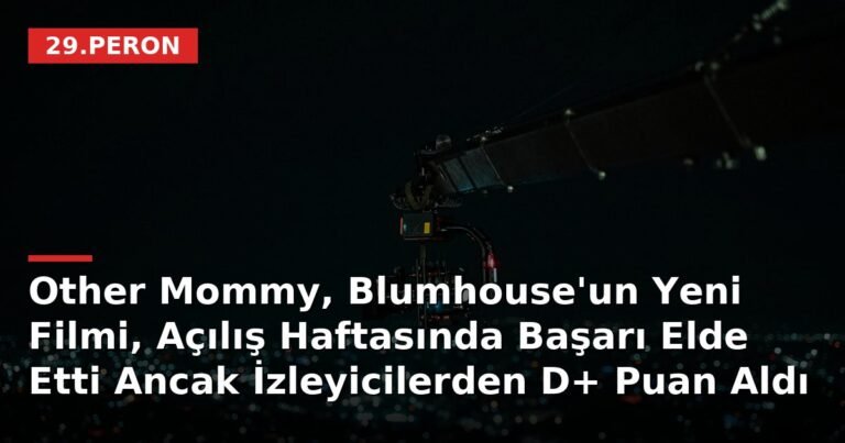 Other Mommy, Blumhouse'un Yeni Filmi, Açılış Haftasında Başarı Elde Etti Ancak İzleyicilerden D+ Puan Aldı