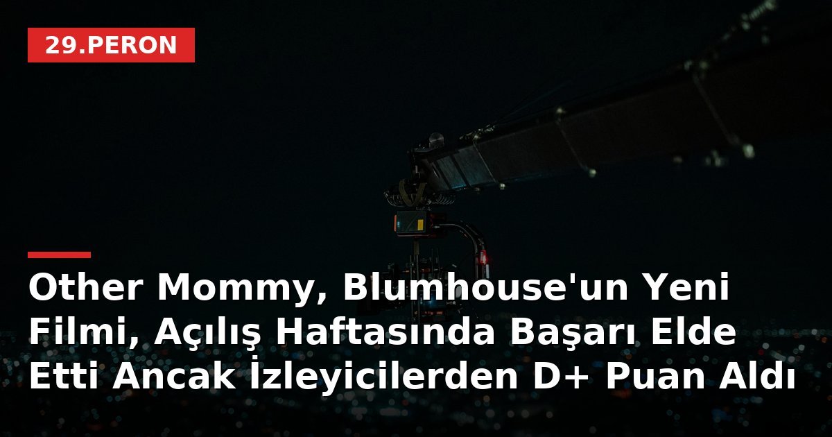 Other Mommy, Blumhouse'un Yeni Filmi, Açılış Haftasında Başarı Elde Etti Ancak İzleyicilerden D+ Puan Aldı