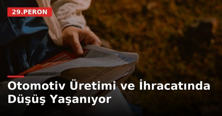 Otomotiv Üretimi ve İhracatında Düşüş Yaşanıyor