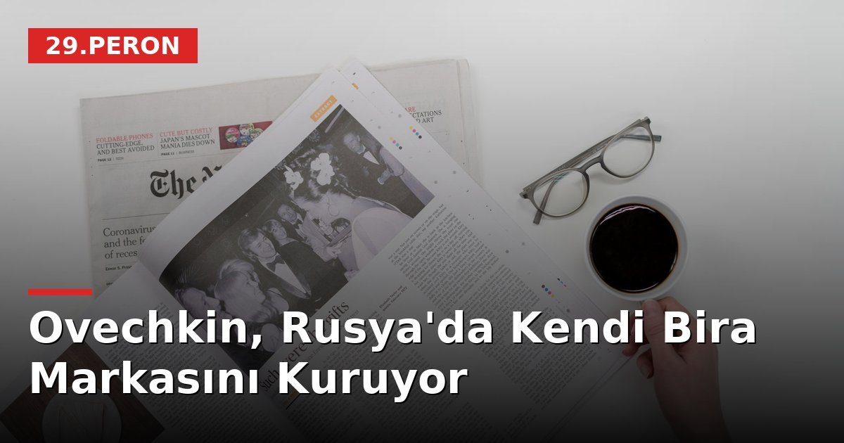 Ovechkin, Rusya'da Kendi Bira Markasını Kuruyor