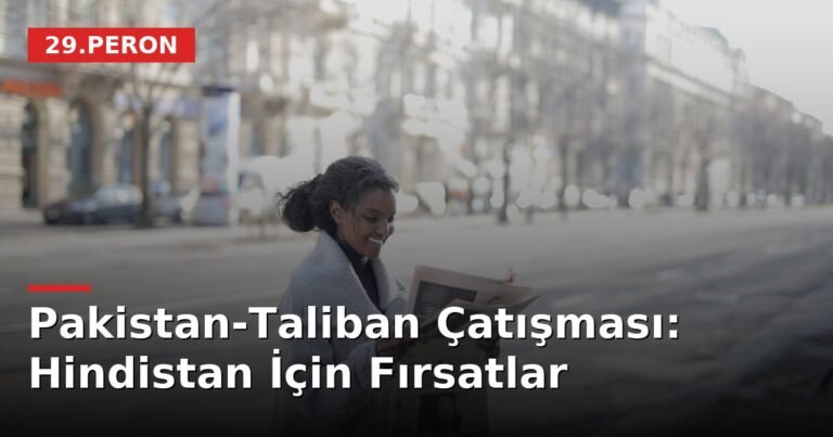 Pakistan-Taliban Çatışması: Hindistan İçin Fırsatlar
