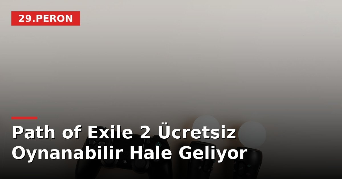 Path of Exile 2 Ücretsiz Oynanabilir Hale Geliyor
