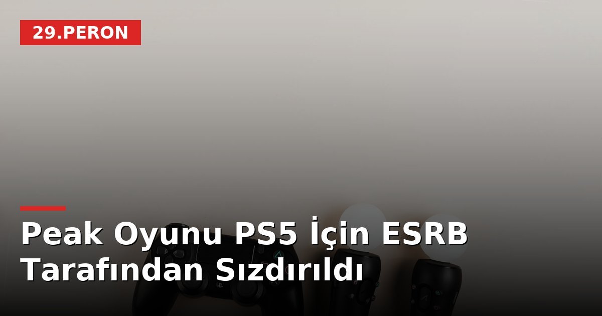 Peak Oyunu PS5 İçin ESRB Tarafından Sızdırıldı