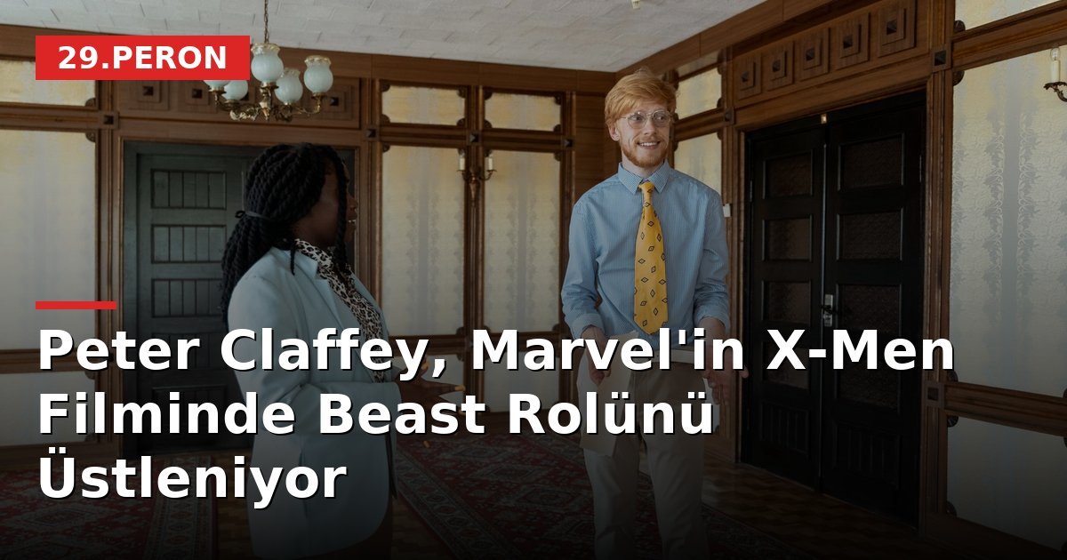 Peter Claffey, Marvel'in X-Men Filminde Beast Rolünü Üstleniyor