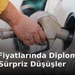 Petrol Fiyatlarında Diplomasi Etkisi: Sürpriz Düşüşler