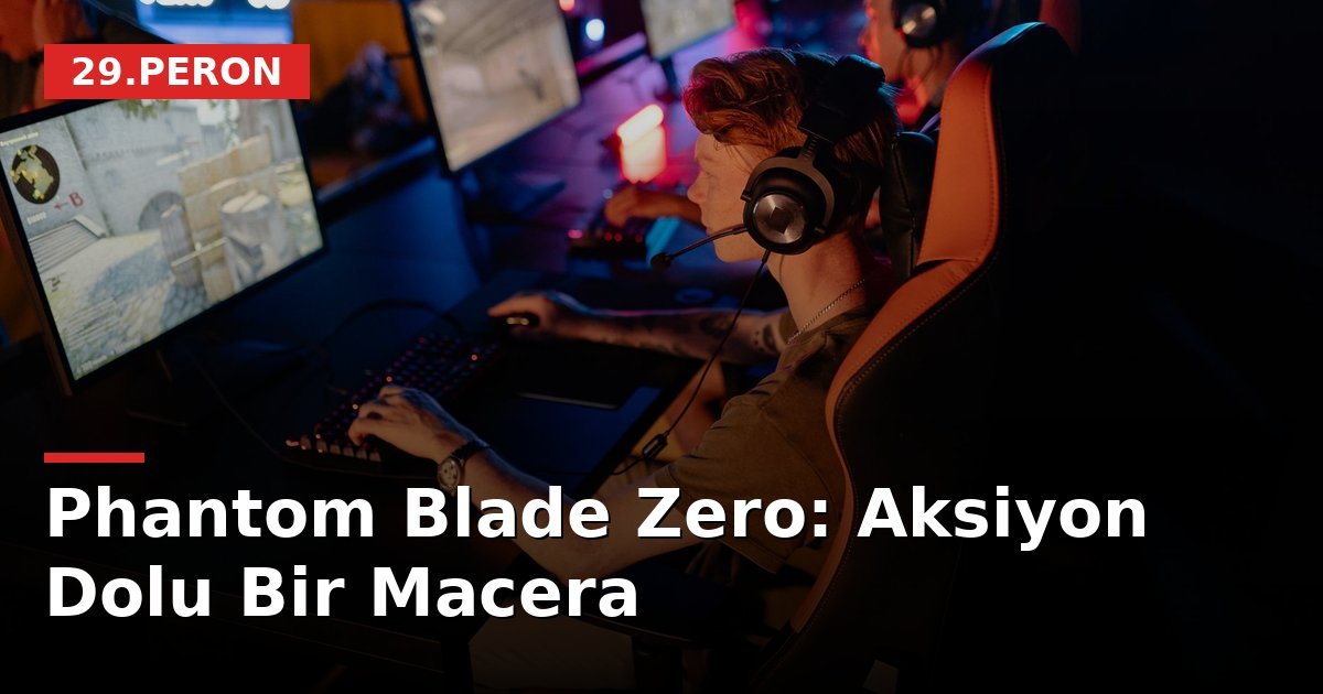 Phantom Blade Zero: Aksiyon Dolu Bir Macera