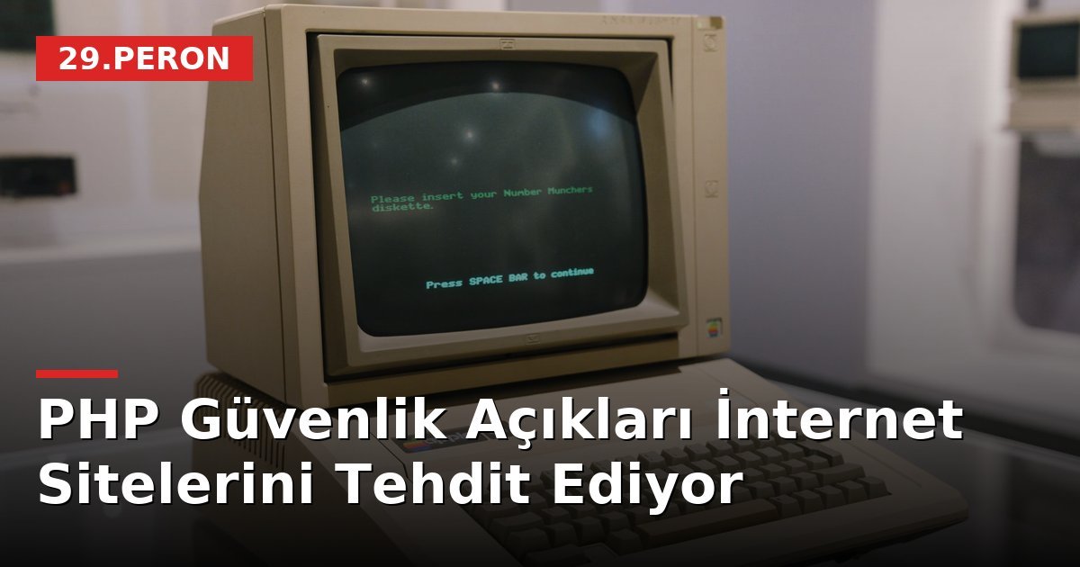 PHP Güvenlik Açıkları İnternet Sitelerini Tehdit Ediyor