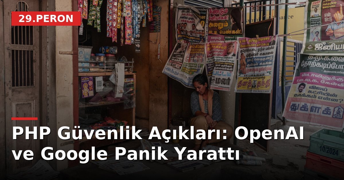 PHP Güvenlik Açıkları: OpenAI ve Google Panik Yarattı