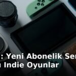 Playbill: Yeni Abonelik Servisi: Sıradışı Indie Oyunlar