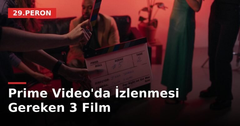 Prime Video'da İzlenmesi Gereken 3 Film