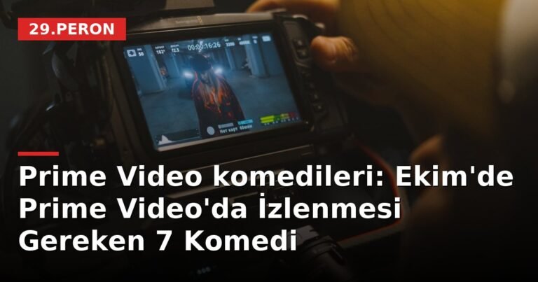 Prime Video komedileri: Ekim'de Prime Video'da İzlenmesi Gereken 7 Komedi