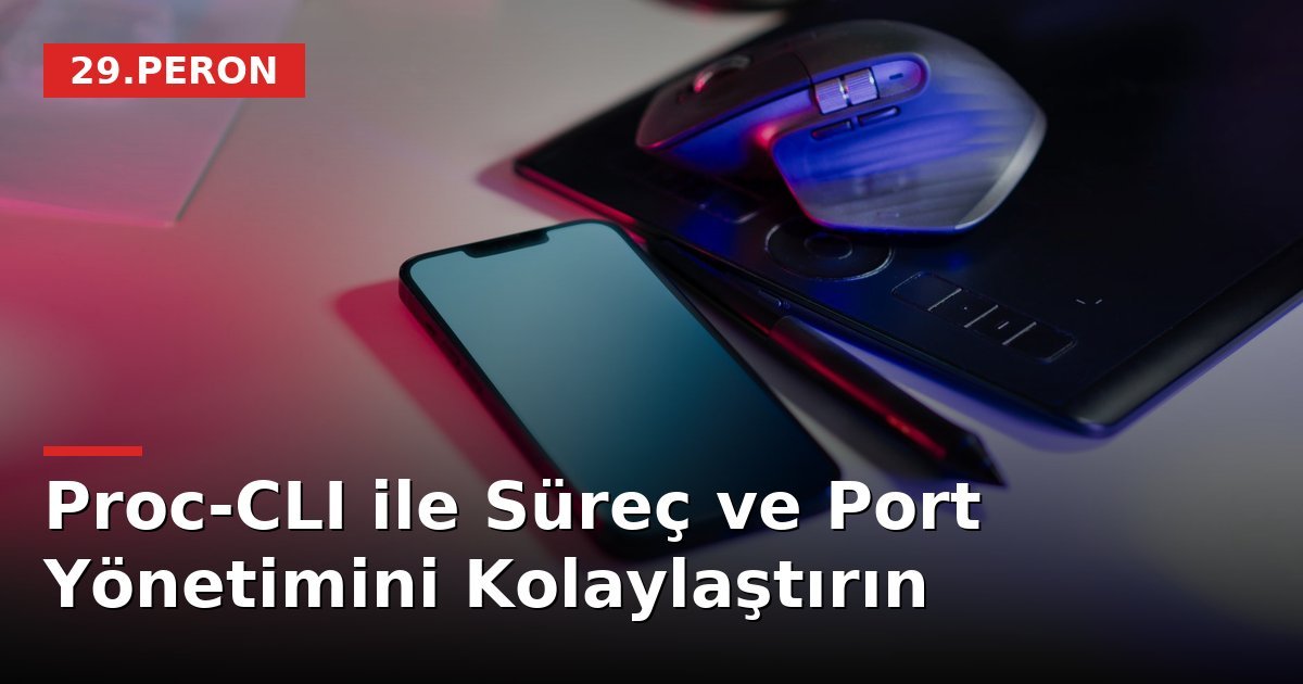 Proc-CLI ile Süreç ve Port Yönetimini Kolaylaştırın
