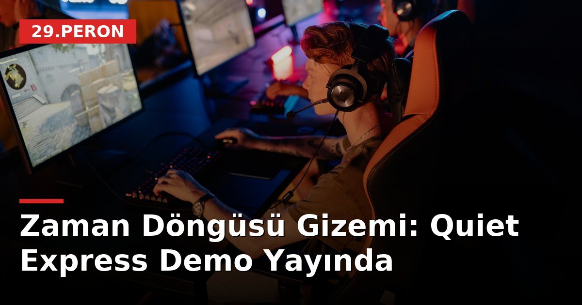 Zaman Döngüsü Gizemi: Quiet Express Demo Yayında