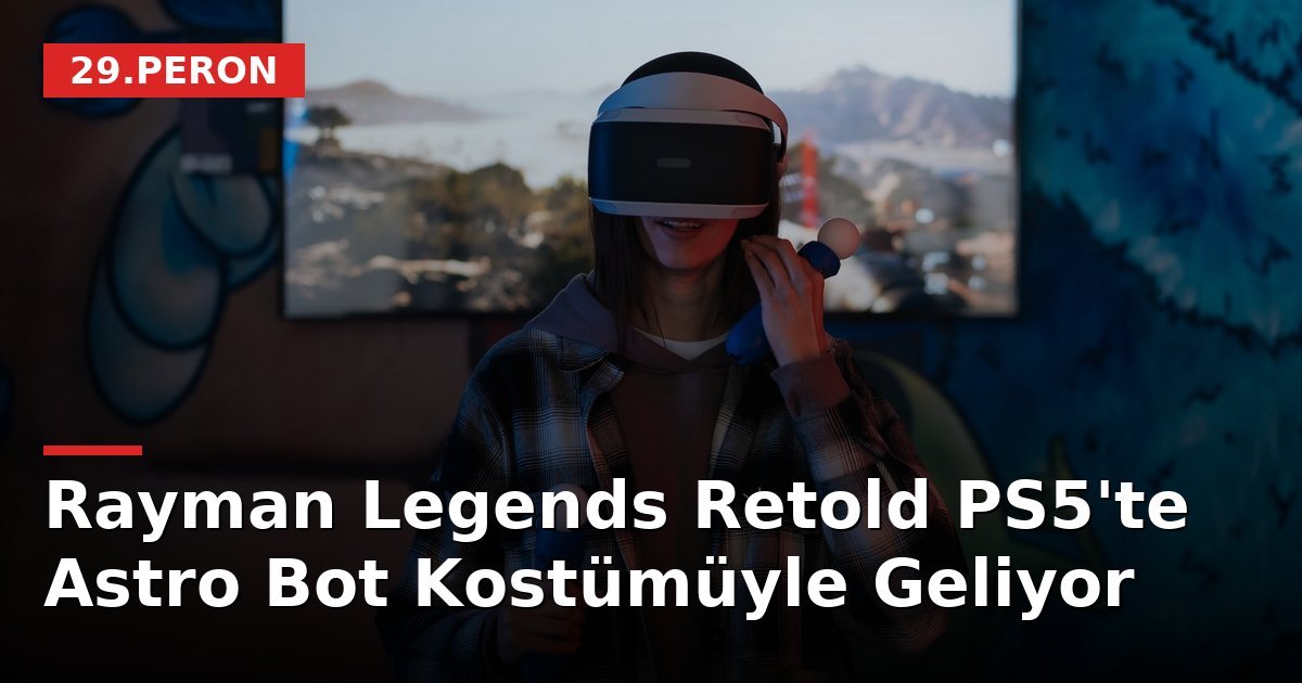 Rayman Legends Retold PS5'te Astro Bot Kostümüyle Geliyor