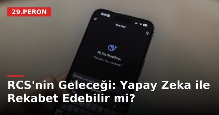 RCS'nin Geleceği: Yapay Zeka ile Rekabet Edebilir mi?