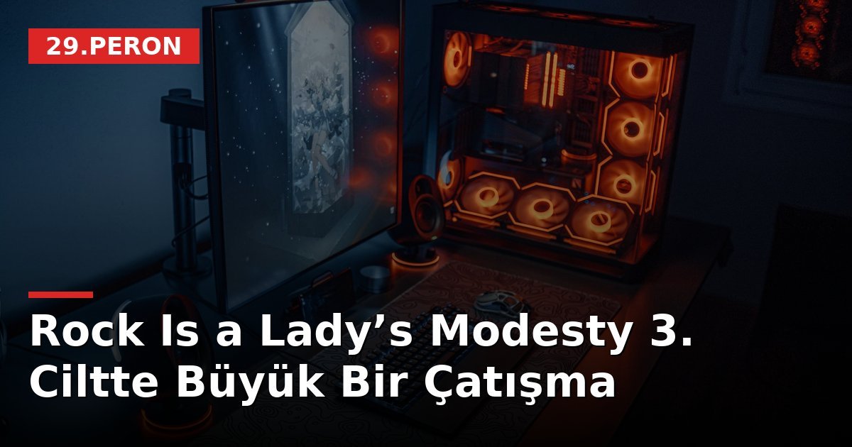 Rock Is a Lady’s Modesty 3. Ciltte Büyük Bir Çatışma