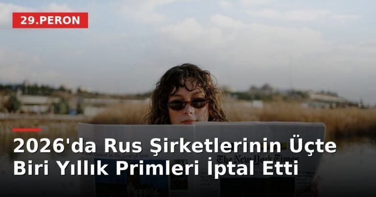 2026'da Rus Şirketlerinin Üçte Biri Yıllık Primleri İptal Etti