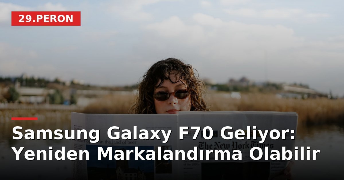 Samsung Galaxy F70 Geliyor: Yeniden Markalandırma Olabilir