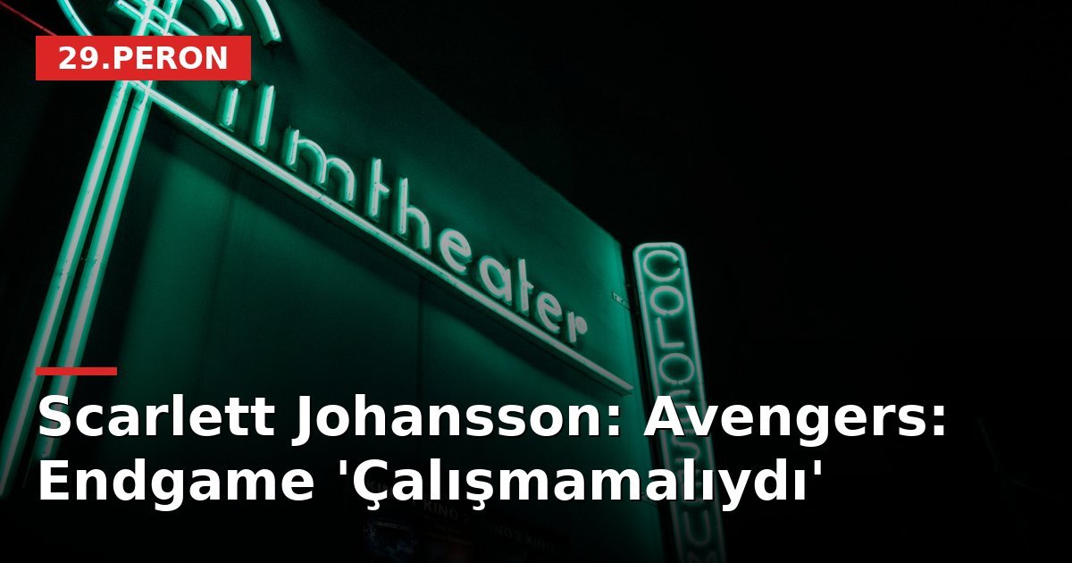 Scarlett Johansson: Avengers: Endgame 'Çalışmamalıydı'