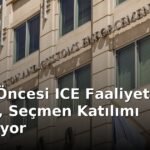 Seçim Öncesi ICE Faaliyetleri Artıyor, Seçmen Katılımı Yükseliyor