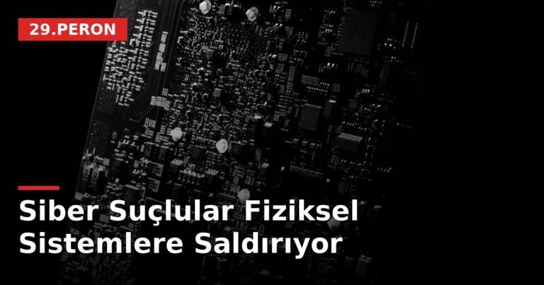 Siber Suçlular Fiziksel Sistemlere Saldırıyor