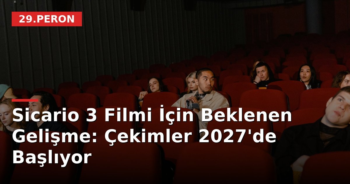 Sicario 3 Filmi İçin Beklenen Gelişme: Çekimler 2027'de Başlıyor