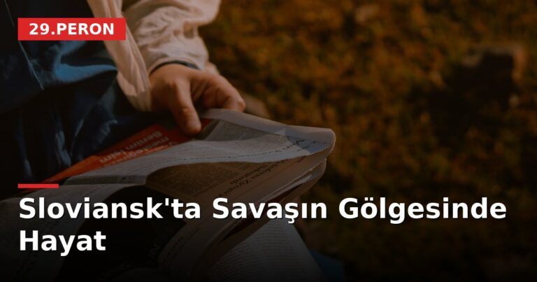 Sloviansk'ta Savaşın Gölgesinde Hayat