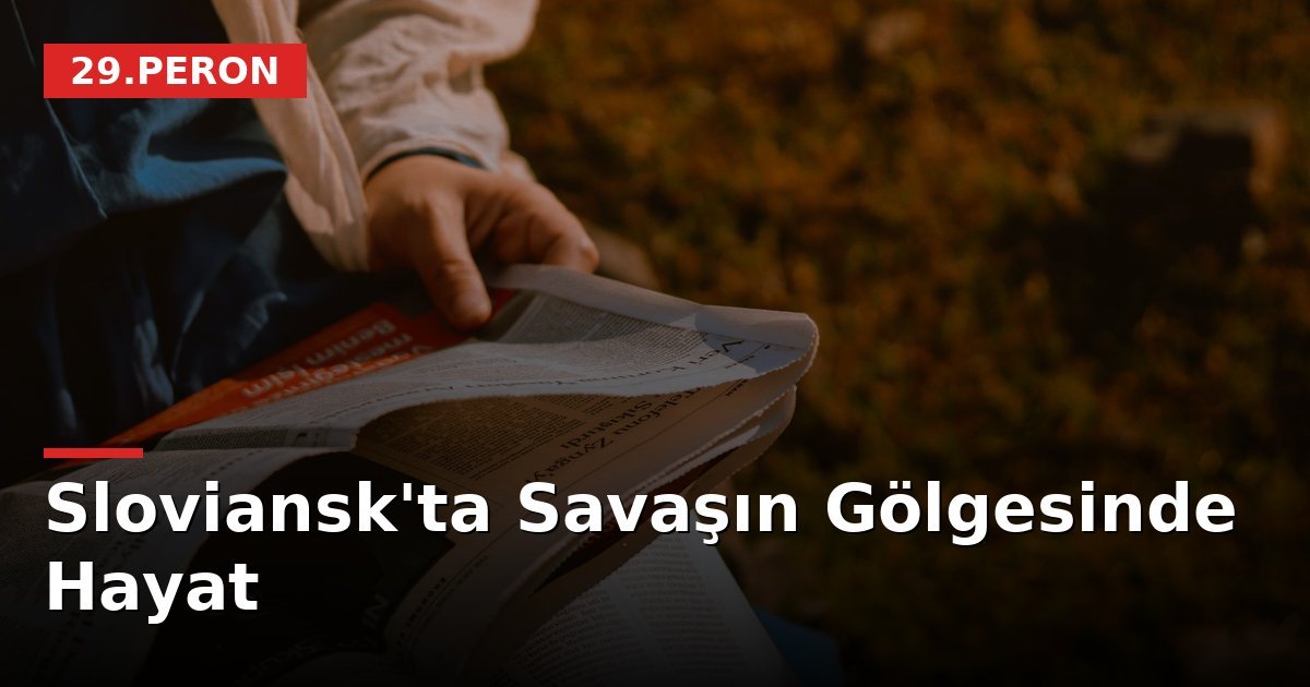 Sloviansk'ta Savaşın Gölgesinde Hayat